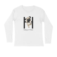 Stepevoli Clothing - Full Sleeves Round Neck (Men) - Hang In There Pug (3 Colours)