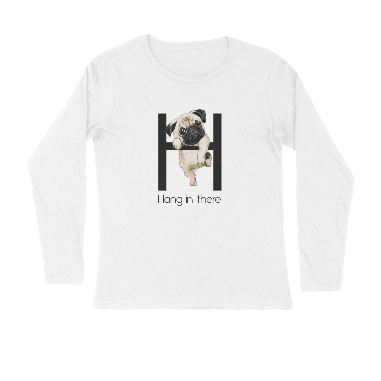 Stepevoli Clothing - Full Sleeves Round Neck (Men) - Hang In There Pug (3 Colours)