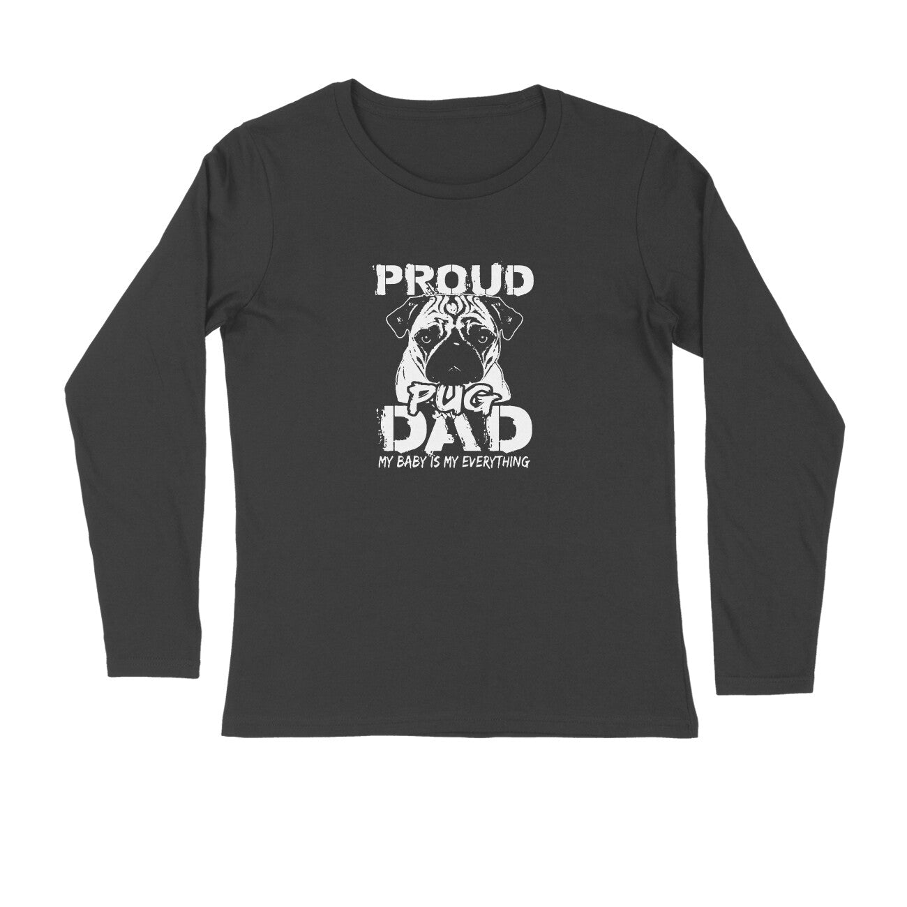 Stepevoli Clothing - Full Sleeves Round Neck (Men) - Proud Pug Dad (5 Colours)