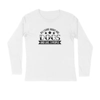 Stepevoli Clothing - Full Sleeves Round Neck (Men) - Dogs Are My Life (3 Colours)