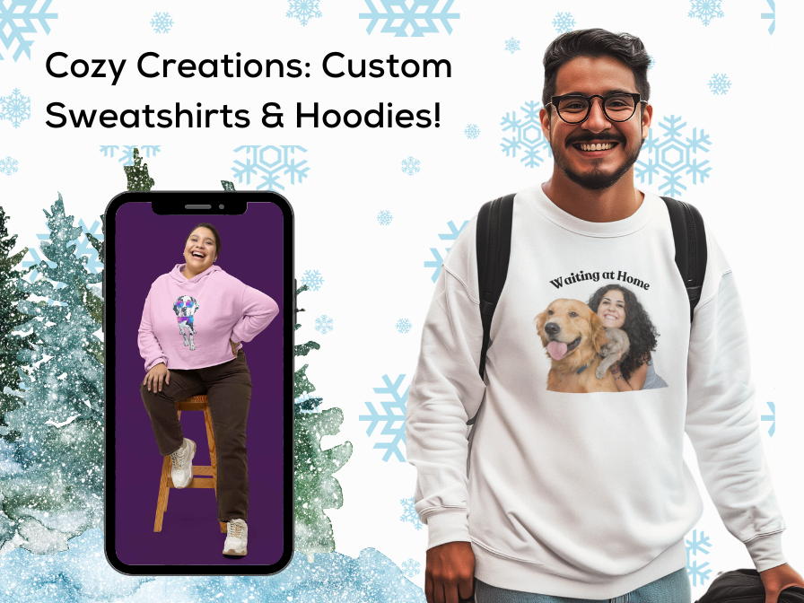 Cozy Creations: Custom Sweatshirts and Hoodies!