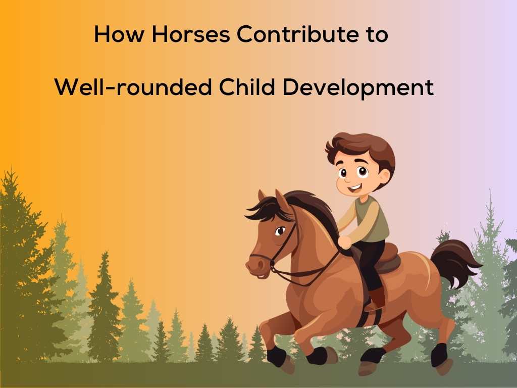 How Horses Contribute to Well-rounded Child Development