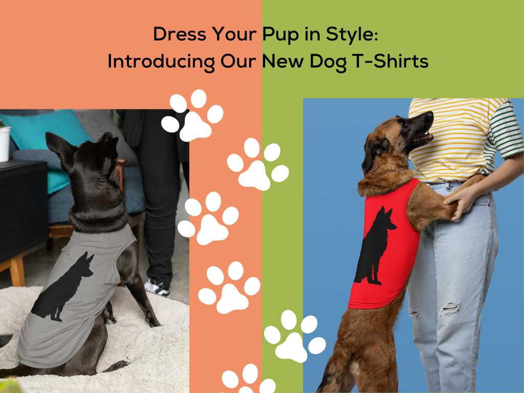 Dress Your Pup in Style: Introducing Our New Dog T-Shirts