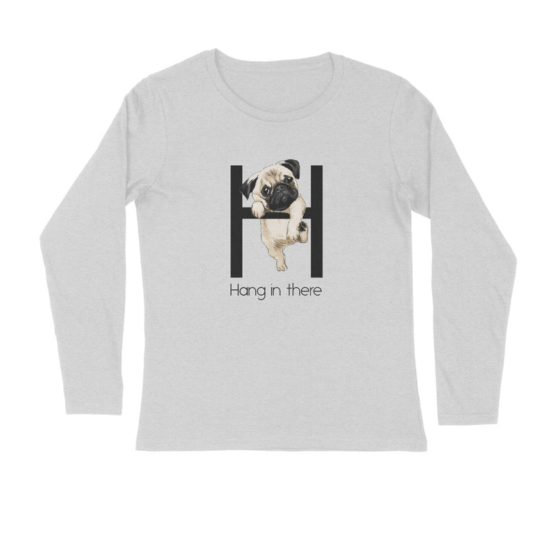 Stepevoli Clothing - Full Sleeves Round Neck (Men) - Hang In There Pug (3 Colours)